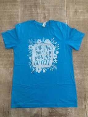 Bad Vibes Don’t Go With My Outfit Tee | Bella + Canvas | Aqua Blue | Size M